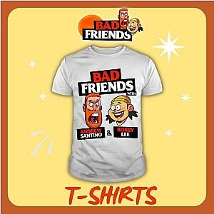 Bad Friends T-Shirts