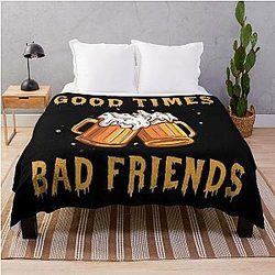 GOOD TIMES BAD FRIENDS Throw Blanket Official Merch RB1111