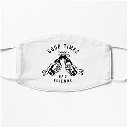 Good Times Bad Friends Flat Mask Official Merch RB1111