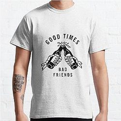 Good Times Bad Friends Classic T-Shirt Official Merch RB1111