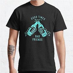 Good Times Bad Friends Classic T-Shirt Official Merch RB1111