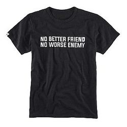 Bad Friend T-Shirt - No Better Friend, No Worse Enemy T-Shirt