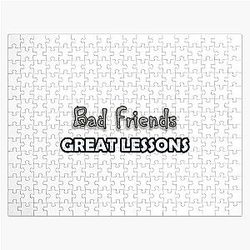 Bad Friends Puzzles - Bad friends Great Lessons for your life Jigsaw Puzzle