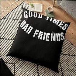 Bad Friends Pillows - Good Times Bad Friends Shirt Floor Pillow