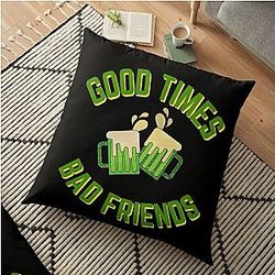 Bad Friends Pillows - Good Times Bad Friends Quote Mens Boys Floor Pillow Cover