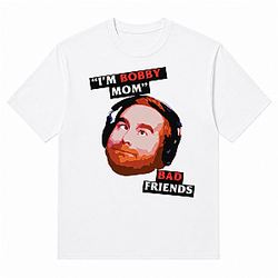 Bad Friends Podcast I'm Bobby Mom HTCT1808 Bad Friends T-Shirts