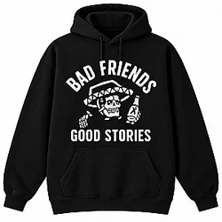Good Stories PTTT810  Bad Friends Hoodies