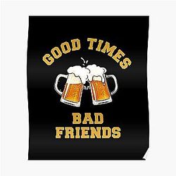 Bad Friends Posters - GOOD TIMES Bad Friends Essential T-Shirt Poster
