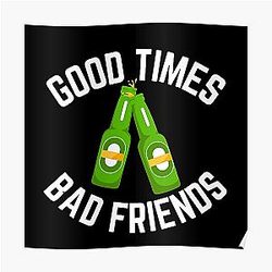Bad Friends Posters - Good Times Bad Friends Vintage Mens Boys Poster