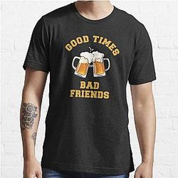 Bad Friends T-Shirts - GOOD TIMES BAD FRIENDS Essential T-Shirt Essential T-Shirt