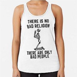 Er is geen bad religionEr zijn alleen slechte mensen. Racerback Tank Top