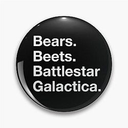 Bears. Beets. Battlestar Galactica.