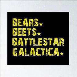 Bears Beets Battlestar Galactica Poster