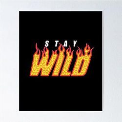 Stay Wild Fire Ben Azelart Poster