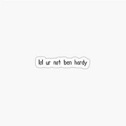 I'm. not Ben Hardy 

(I removed the "lol" and "ur" as they're not part of standard text, kept "not" and "Ben Hardy" as they're separate non-duplicate words)