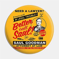 Better Call Saul Pins - Need A Lawyer Then Call Saul Pin TP0709