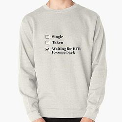 Single Taken Waiting For Big Time Rush To Come Back Pullover Sweatshirt RB2711