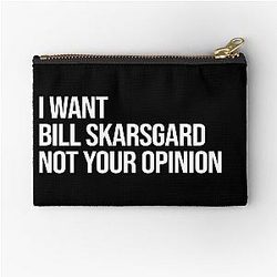 I Want Bill Skarsgard Not Your Opinion Pouch