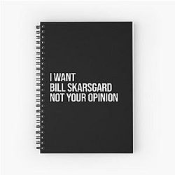 I Want Bill Skarsgard Spiral Notebook