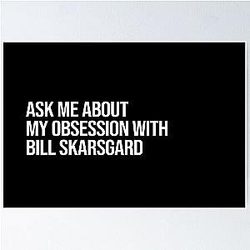 Ask me about my obsession with Bill Skarsgard