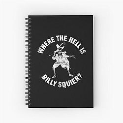 Where The Hell Is Billy Squier Spiral Notebook