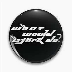Björk - What Would I Do? Pin