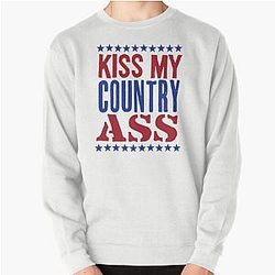 Kiss My Country Ass Blake Shelton Pullover Sweatshirt