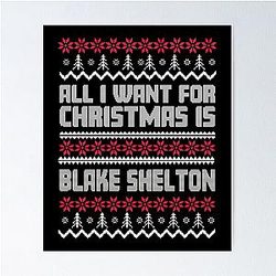 All I Want for Christmas is Blake Shelton Gift for Fans Poster