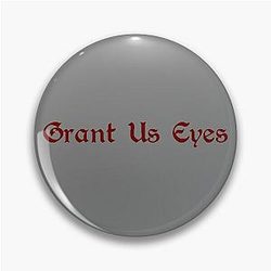 Grant Us Eyes - Bloodborne Font Pin