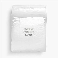 Play It Fucking Loud by Bob Dylan Duvet Cover