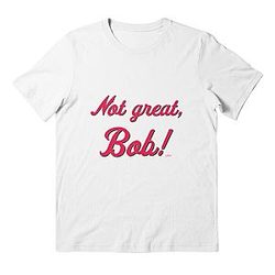 Not great, Bob! PTTT2304 Bob Does Sports T-Shirt