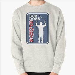 Bob Does Sports Merch The Bob Pullover Sweatshirt RB0609