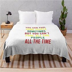 You can fool some people sometimes But you can't fool all the people all the time - Bob Marley - Get Up, Stand Up quote Throw Blanket