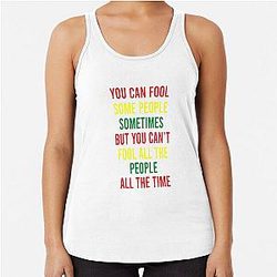 You can fool some people sometimes but you can't fool all the people all the time Bob Marley song Racerback Tank Top