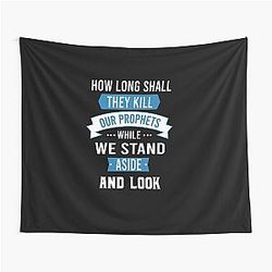 How long will they kill our prophets while we stand aside and look - Bob Marley Tapestry