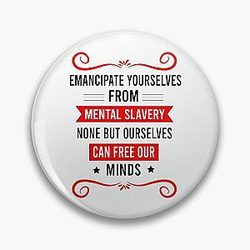 Emancipate yourselves from mental slavery - Bob Marley song quote
