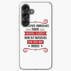 Emancipate yourselves from mental slavery. None of us can free our minds - Bob Marley Samsung Galaxy Soft Case