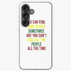 You can fool some people sometimes. But you can't fool all the people all the time - Bob Marley song Get Up Stand Up quote Samsung Galaxy Soft Case