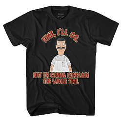 Fine I'll Go LA 0403 Bob's Burgers T-Shirts
