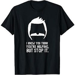 I Know You Think You're Helping But Stop It DTNK1404 Bob's Burgers T-Shirts