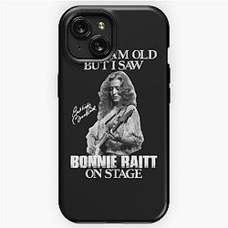 Yes I'm Old But I Saw Bonnie Raitt On Stage iPhone Tough Case