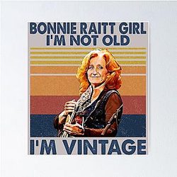Retro Bonnie Raitt Girl I'm Not Old I'm Vintage  Poster