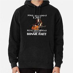 Some Grandmas Knit Real Grandmas Listen to Bonnie Raitt  Pullover Hoodie