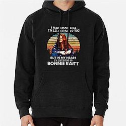 I May Look Like I'm Listening To You Bonnie Raitt Vintage Pullover Hoodie