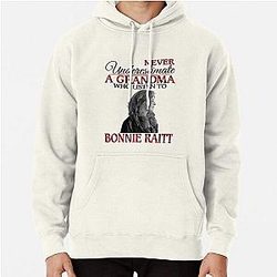 Never Underestimate a Grandma who listens to Bonnie Raitt Pullover Hoodie