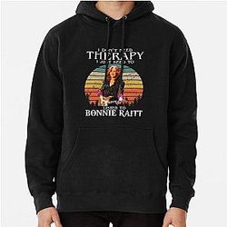 I Don't Need Therapy I Just Need To Listen To Bonnie Raitt Pullover Hoodie