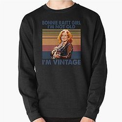 Retro Bonnie Raitt Girl I'm Not Old I'm Vintage  Pullover Sweatshirt
