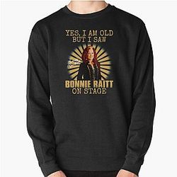 Yes I'm Old But I Saw Bonnie Raitt On Stage Pullover Sweatshirt