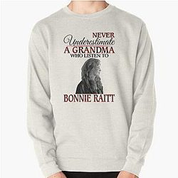 Never Underestimate a Grandma who listens to Bonnie Raitt Pullover Sweatshirt