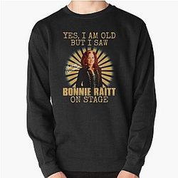 Yes I'm Old But I Saw Bonnie Raitt On Stage Pullover Sweatshirt